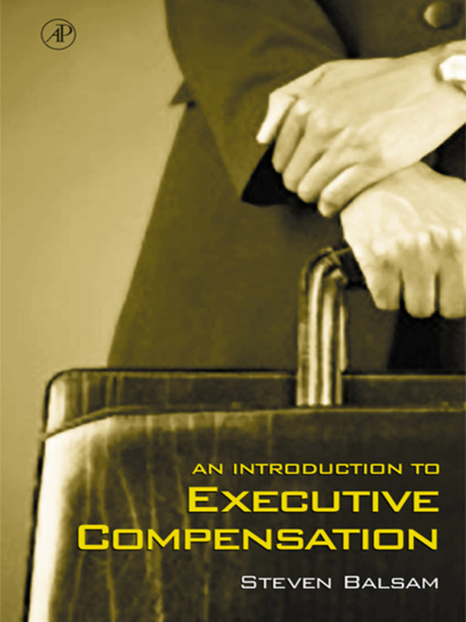 Title details for An Introduction to Executive Compensation by Steven Balsam - Available